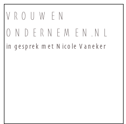 VROUWEN ONDERNEMEN.NL
in gesprek met Nicole Vaneker






@VOpuntnl in gesprek met Nicole Vaneker 

