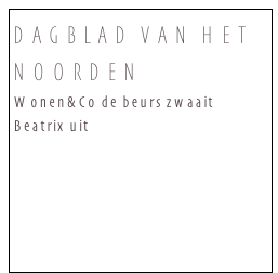 DAGBLAD VAN HET NOORDEN
Wonen&Co de beurs zwaait Beatrix uit





DVHN-kunsttafel-Beatrix.pdf
 





